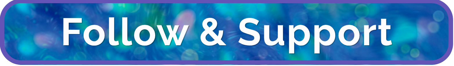 A rounded rectangular button-style graphic with the words 'Follow & Support' in large white text over a blue and purple bokeh background.